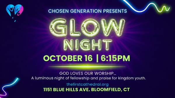 Chosen Generation presents Glow Night, October 16 at 6:15 PM. A night of fellowship and praise for youth at 1151 Blue Hills Ave, Bloomfield, CT