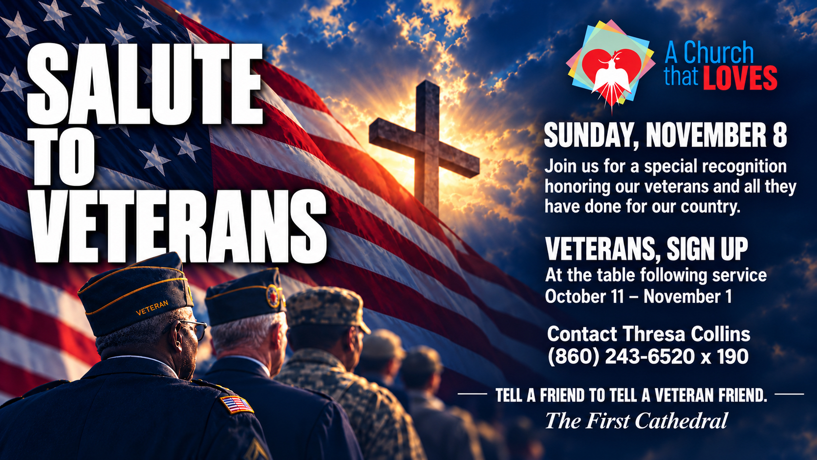 Salute to Veterans event at The First Cathedral on Sunday, November 8. Veterans sign up Oct 11 – Nov 1 after service. Contact Thresa Collins: (860) 243-6520 x190