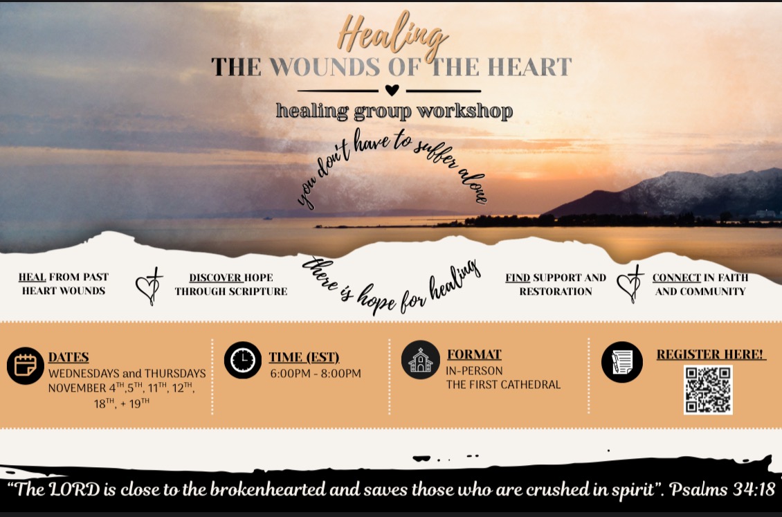 Healing the Wounds of the Heart healing group workshop. Wednesdays and Thursdays, Nov 4, 5, 11, 12, 18, and 19, 6:00–8:00 PM EST. In-person at The First Cathedral